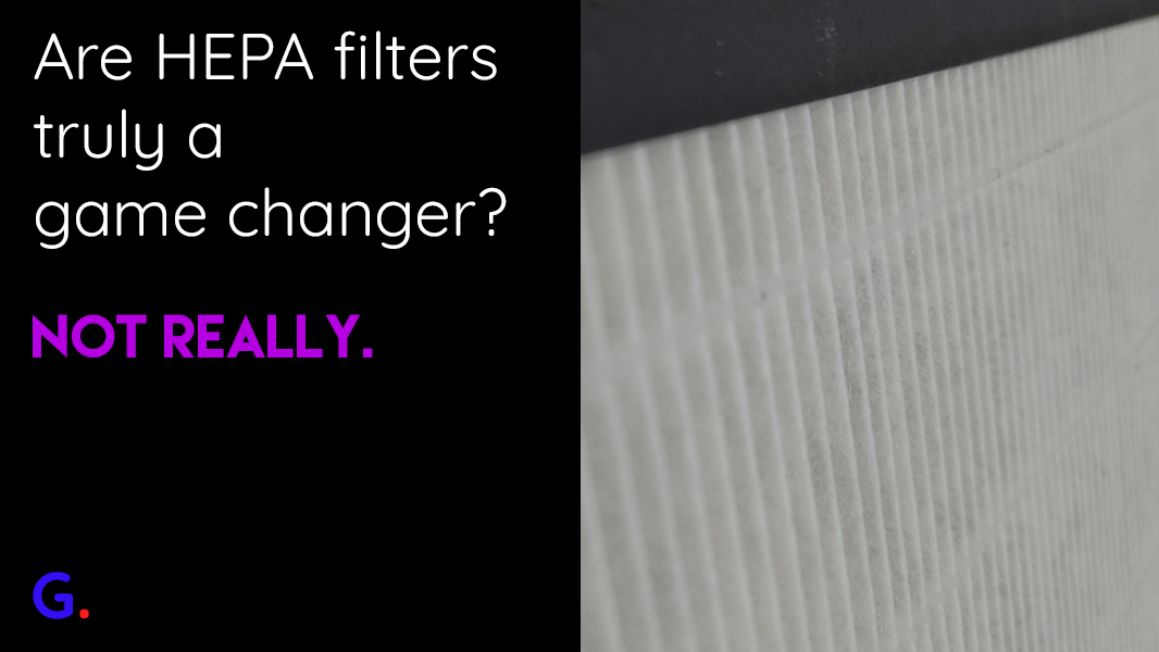 Are HEPA Filters Truly a Game Changer? Not Really