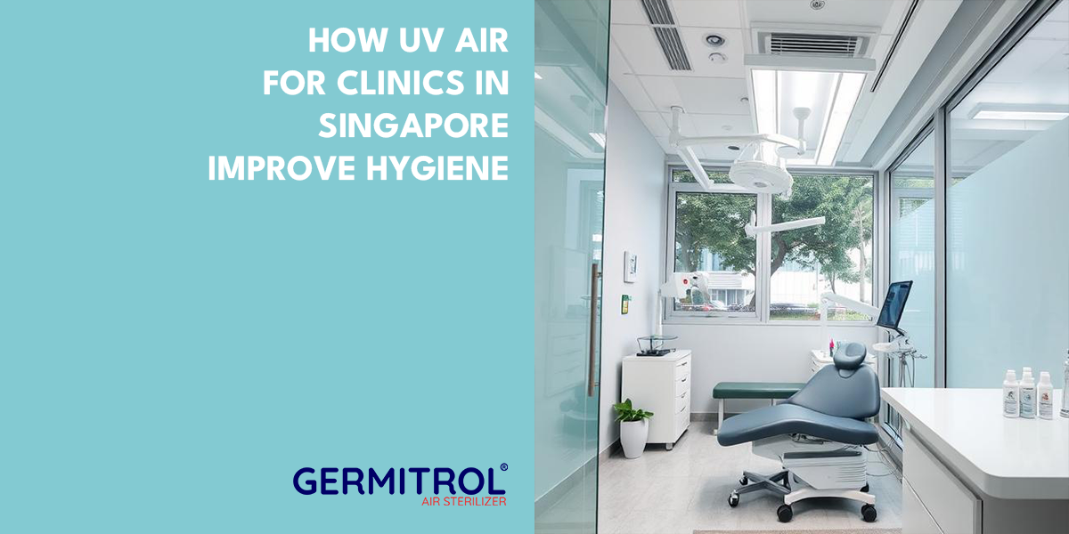 How UV Air Purifiers for Clinics in Singapore Improve Indoor Hygiene | Germitrol