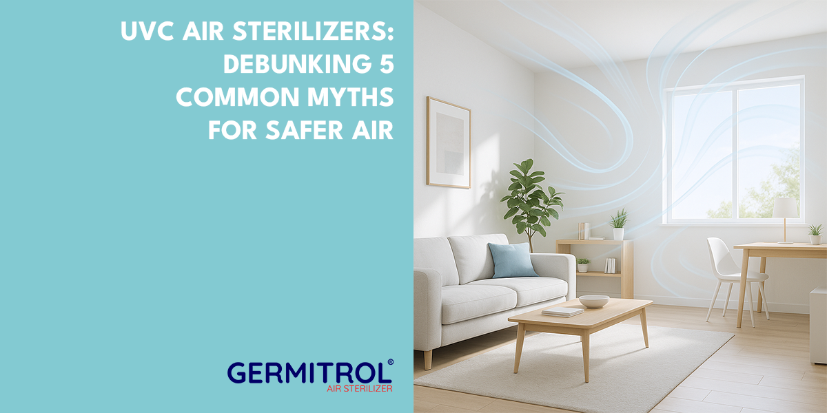 UVC Air Purifier Myths: Debunking 5 Common Misconceptions | Germitrol