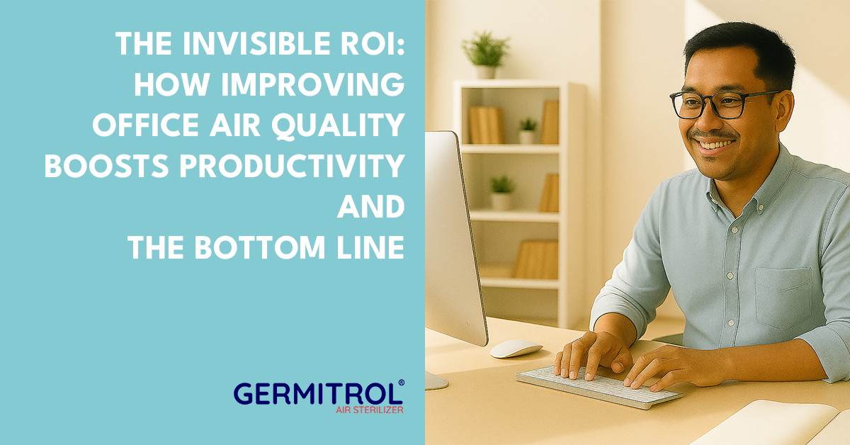 The Invisible ROI: How Improving Office Air Quality Boosts Productivity and the Bottom Line